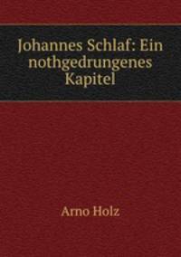 Johannes Schlaf: Ein nothgedrungenes Kapitel