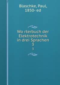 Worterbuch der Elektrotechnik in drei Sprachen. 3