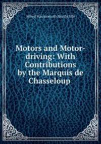 Motors and Motor-driving: With Contributions by the Marquis de Chasseloup .