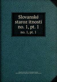 Slovanske starozitnosti. no. 1, pt. 1
