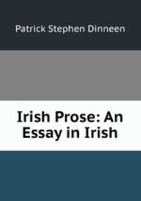 Irish Prose: An Essay in Irish
