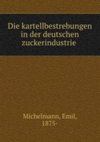 Die kartellbestrebungen in der deutschen zuckerindustrie