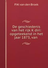 De geschiedenis van het rijk Kediri: opgeteekend in het jaar 1873, van .