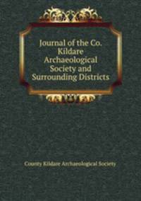 Journal of the Co. Kildare Archaeological Society and Surrounding Districts
