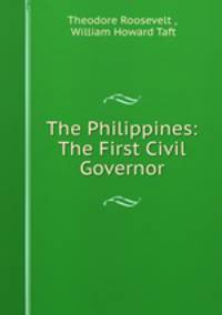 The Philippines: The First Civil Governor