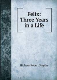Felix: Three Years in a Life