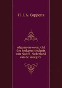 Algemeen-overzicht der kerkgeschiedenis van Noord-Nederland van de vroegste .