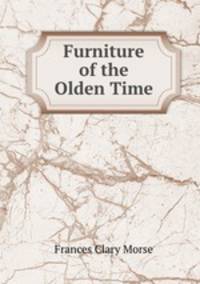 Furniture of the Olden Time