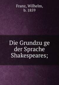 Die Grundzu?ge der Sprache Shakespeares
