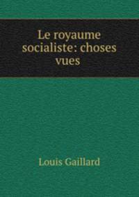 Le royaume socialiste: choses vues .