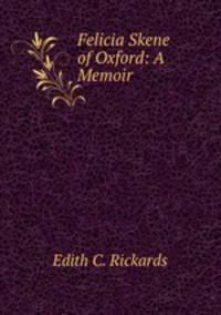 Felicia Skene of Oxford: A Memoir