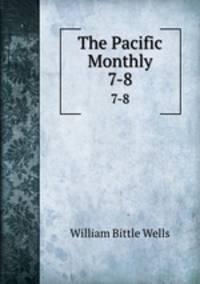 The Pacific Monthly. 7-8
