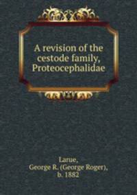 A revision of the cestode family, Proteocephalidae