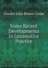 Some Recent Developments in Locomotive Practice
