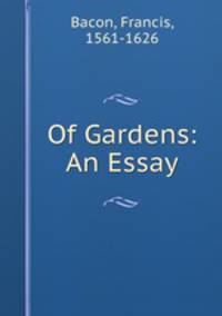 Of Gardens: An Essay