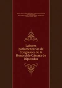 Labores parlamentarias de Congreso y de la Honorable Camara de Diputados