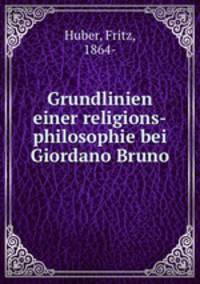Grundlinien einer religions-philosophie bei Giordano Bruno