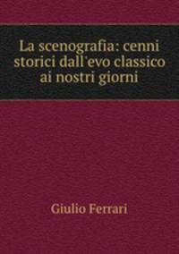La scenografia: cenni storici dall`evo classico ai nostri giorni