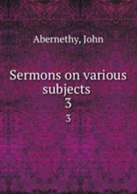 Sermons on various subjects . 3