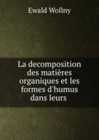 La decomposition des matires organiques et les formes d`humus dans leurs .