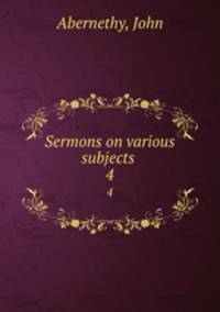 Sermons on various subjects . 4