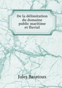 De la delimitation du domaine public maritime et fluvial