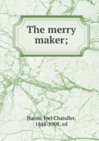 The merry maker;