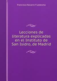 Lecciones de literatura explicadas en el Instituto de San Isidro, de Madrid