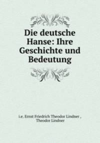 Die deutsche Hanse: Ihre Geschichte und Bedeutung