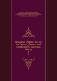 Slovansk pehled: Review for Central, Eastern and Southeastern European history. 4