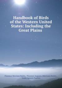 Handbook of Birds of the Western United States: Including the Great Plains .