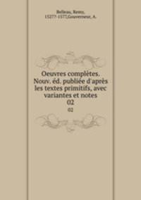 Oeuvres compltes. Nouv. d. publie d`aprs les textes primitifs, avec variantes et notes. 02