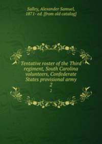 Tentative roster of the Third regiment, South Carolina volunteers, Confederate States provisional army. 2