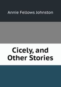 Cicely, and Other Stories