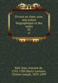 Evvres en rime; avec une notice biographique et des notes. 02
