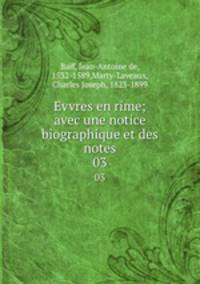 Evvres en rime; avec une notice biographique et des notes. 03