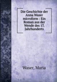 Die Geschichte der Anna Waser