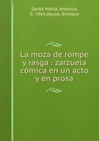 La moza de rompe y rasga : zarzuela cmica en un acto y en prosa