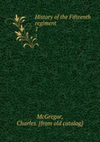 History of the Fifteenth regiment New Hampshire Volunteers 1862-1863
