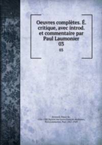 Oeuvres compltes. . critique, avec introd. et commentaire par Paul Laumonier. 03