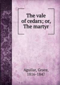 The vale of cedars; or, The martyr