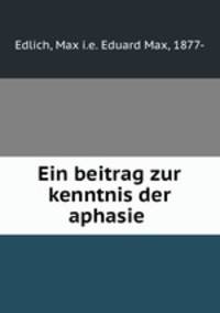 Ein beitrag zur kenntnis der aphasie