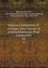 Oeuvres compltes. . critique, avec introd. et commentaire par Paul Laumonier. 05