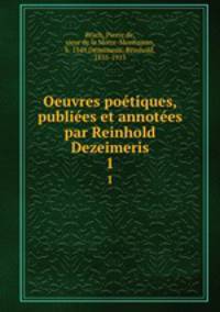 Oeuvres potiques, publies et annotes par Reinhold Dezeimeris. 1