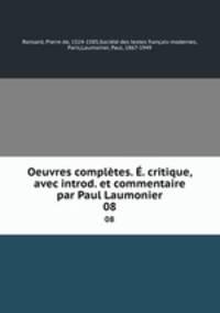 Oeuvres compltes. . critique, avec introd. et commentaire par Paul Laumonier. 08