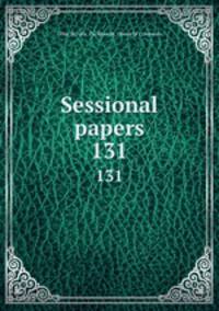 Sessional papers. 131