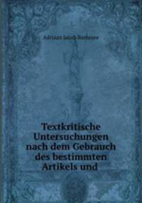 Textkritische Untersuchungen nach dem Gebrauch des bestimmten Artikels und des schwachen Adjectivs in der altenglischen Poesie