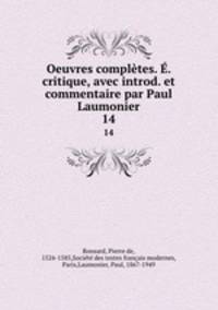 Oeuvres compltes. . critique, avec introd. et commentaire par Paul Laumonier. 14