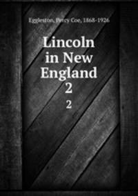 Lincoln in New England. 2