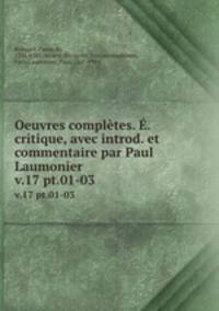 Oeuvres compltes. . critique, avec introd. et commentaire par Paul Laumonier. v.17 pt.01-03